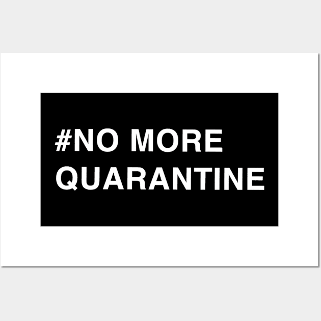 NO MORE QUARANTINE Wall Art by Weebish_Ray